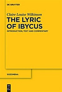 The Lyric of Ibycus: Introduction, Text and Commentary (Hardcover)