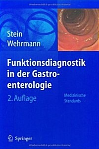 Funktionsdiagnostik in Der Gastroenterologie: Medizinische Standards (Hardcover, 2, 2., Vollst. Ube)