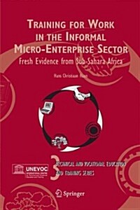 Training for Work in the Informal Micro-Enterprise Sector: Fresh Evidence from Sub-Sahara Africa (Paperback)