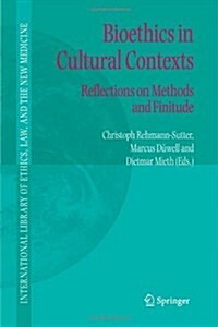 Bioethics in Cultural Contexts: Reflections on Methods and Finitude (Paperback)