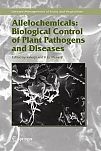 Allelochemicals: Biological Control of Plant Pathogens and Diseases (Paperback)
