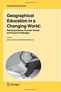 Geographical Education in a Changing World: Past Experience, Current Trends and Future Challenges (Paperback)
