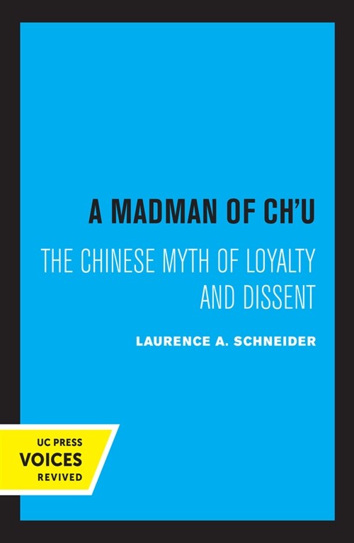 A Madman of Chu: The Chinese Myth of Loyalty and Dissent (Paperback)