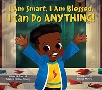 I Am Smart, I Am Blessed, I Can Do Anything! (Hardcover)