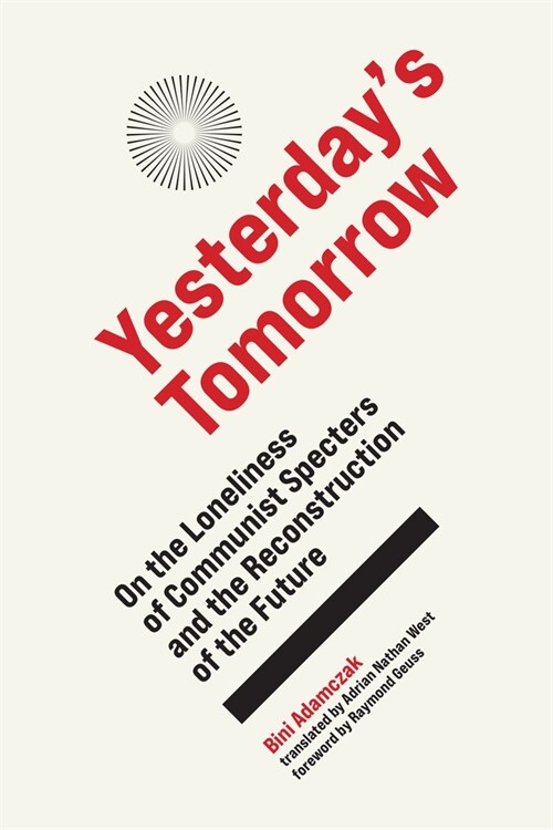 Yesterdays Tomorrow: On the Loneliness of Communist Specters and the Reconstruction of the Future (Hardcover)