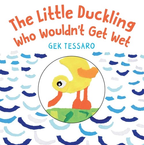 The Little Duckling Who Wouldnt Get Wet (Board Books)