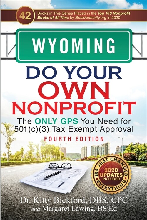 Wyoming Do Your Own Nonprofit: The Only GPS You Need for 501c3 Tax Exempt Approval (Paperback, 4, 2020 Do Your Ow)