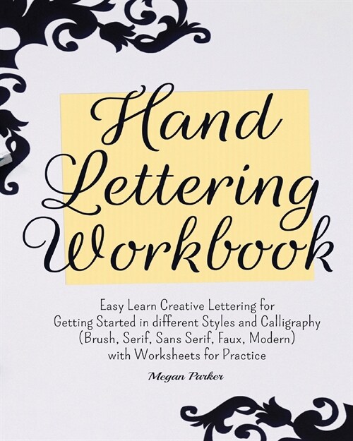 Hand Lettering Workbook: Easy Learn Creative Lettering for Getting Started in Different Styles and Calligraphy (Brush, Serif, Sans Serif, Faux, (Paperback)