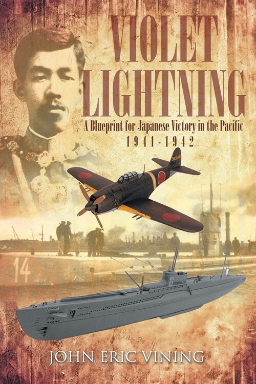 Violet Lightning: A Blueprint for Japanese Victory in the Pacific: 1941-1942 (Paperback)