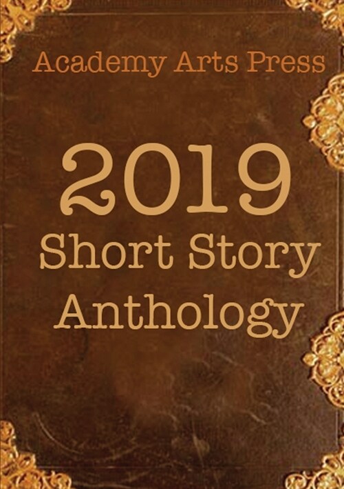 Academy Arts Press 2019 Short Story Anthology (Paperback)