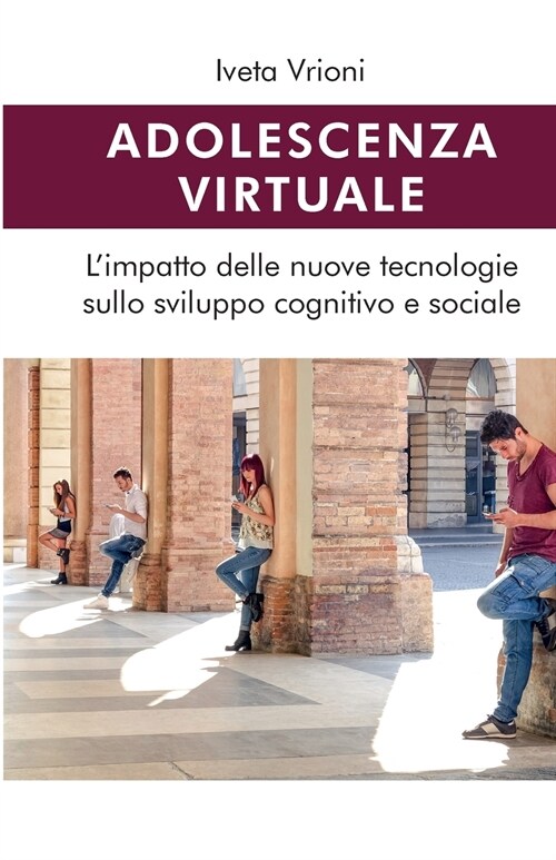 Adolescenza virtuale - Limpatto delle nuove tecnologie sullo sviluppo cognitivo e sociale (Paperback)