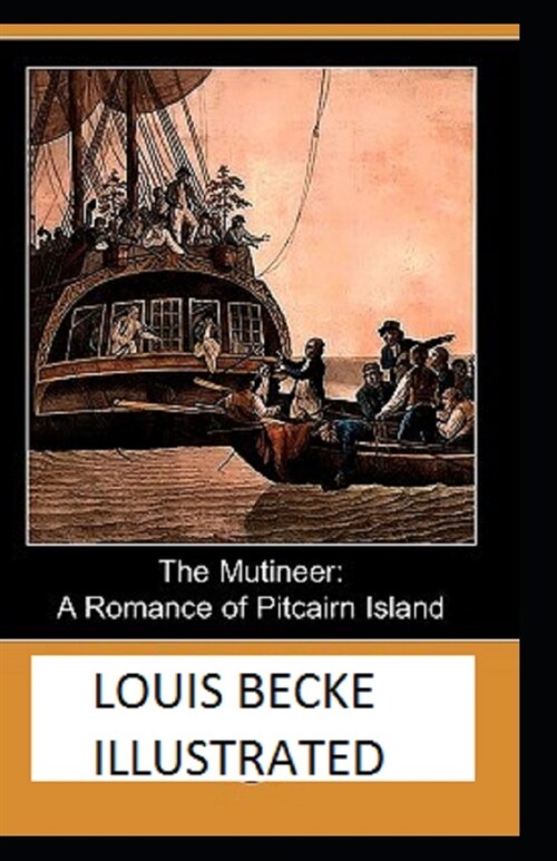 The Mutineer: A Romance of Pitcairn Island Illustrated (Paperback)