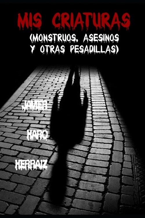 MIS Criaturas: Monstruos, Asesinos Y Otras Pesadillas (Paperback)