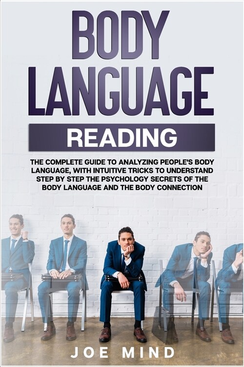 Body language reading: The complete guide to analyzing peoples body language, with intuitive tricks to understand step by step the psycholog (Paperback)