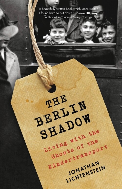 The Berlin Shadow: Living with the Ghosts of the Kindertransport (Hardcover)