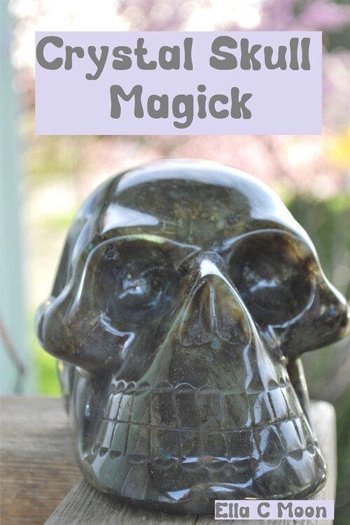 Crystal Skull Magick (Paperback)