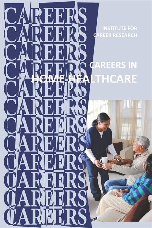 Careers in Home Healthcare: Home Health Aide - Personal Care Aide (Paperback)