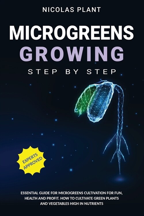 Microgreens Growing Step by Step: Essential Guide for Microgreens Cultivation for Fun, Health and Profit. How to Cultivate Green Plants and Vegetables (Paperback)