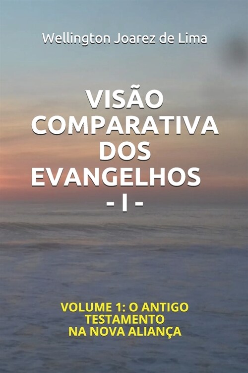Vis? Comparativa DOS Evangelhos - I -: Volume 1: O Antigo Testamento Na Nova Alian? (Paperback)