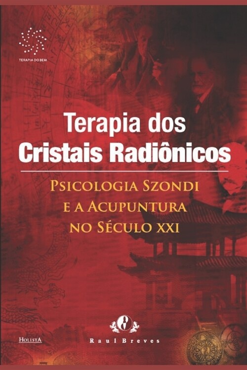 Terapia dos Cristais Radi?icos: Psicologia Szondi e a acupuntura no s?ulo XXI (Paperback)