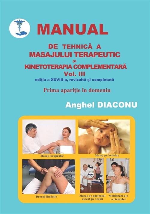 MANUAL DE TEHNICĂ A MASAJULUI TERAPEUTIC ȘI KINETOTERAPIA COMPLEMENTARĂ - volumul 3 editia 28 (Paperback)