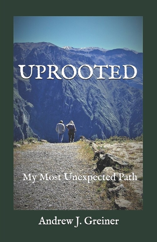 Uprooted: My Journey, a Most Unexpected Path (Paperback)