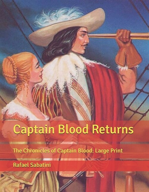 Captain Blood Returns: The Chronicles of Captain Blood: Large Print (Paperback)