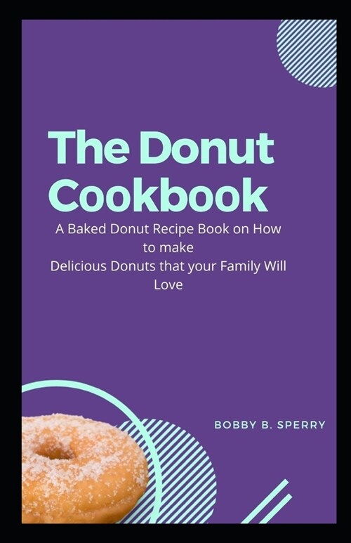 The Donut Cооkbооk: A Baked Dоnut Rесіре Book оn How tо mаkе D
 (Paperback)