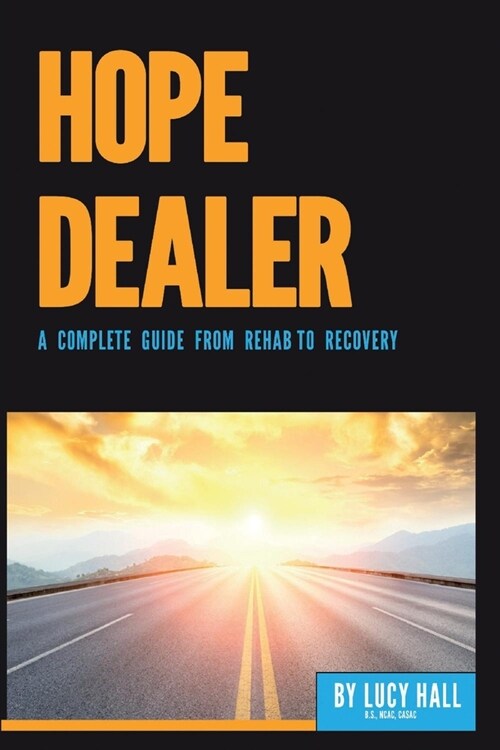 Hope Dealer: A Complete Guide from Rehab to Recovery (Paperback)