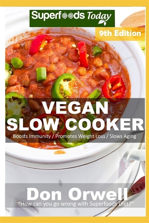 Vegan Slow Cooker: Over 55 Vegan Quick and Easy Gluten Free Low Cholesterol Whole Foods Recipes full of Antioxidants and Phytochemicals (Paperback)