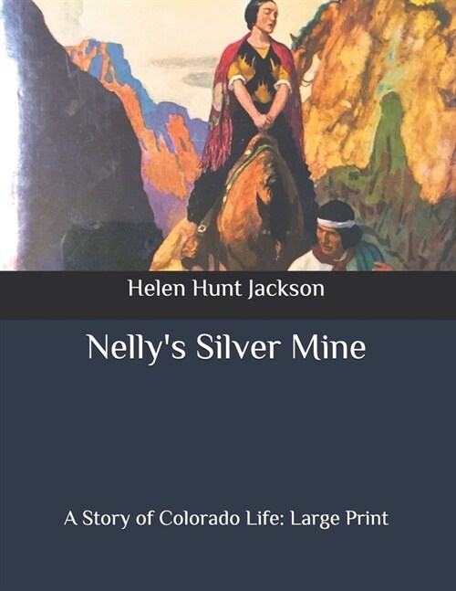 Nellys Silver Mine: A Story of Colorado Life: Large Print (Paperback)