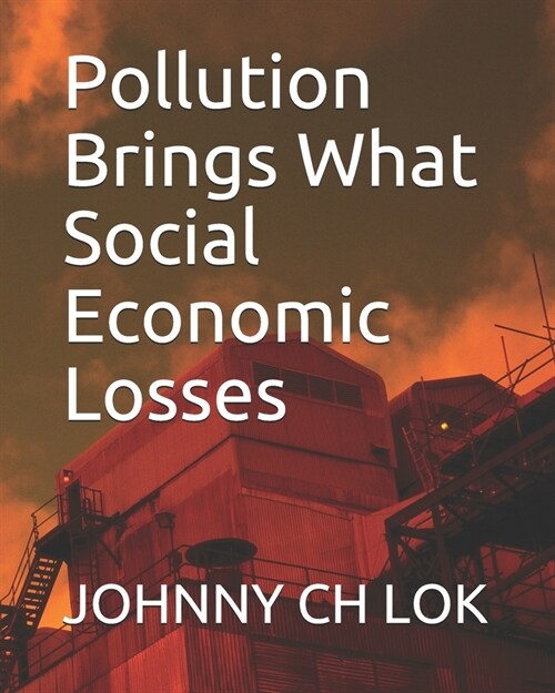 Pollution Brings What Social Economic Losses (Paperback)