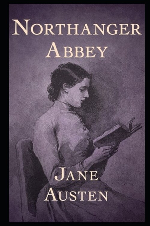 Northanger Abbey By Jane Austen The New Fully Annotated Edition (Paperback)