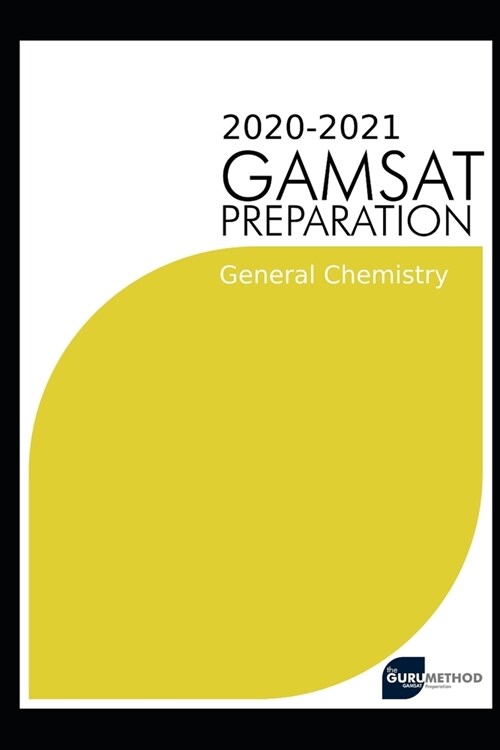 GAMSAT General Chemistry(Section 3) 2020 preparation manuals(The Guru Method): Efficient methods, detailed techniques, proven strategies, and GAMSAT s (Paperback)