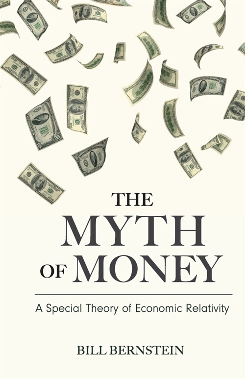 The Myth of Money: A Special Theory of Economic Relativity (Paperback)