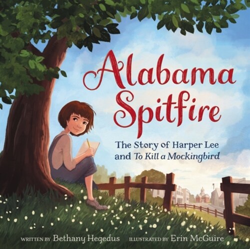 Alabama Spitfire: The Story of Harper Lee and to Kill a Mockingbird (Paperback)
