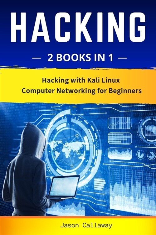 Hacking: 2 Books in 1: Hacking with Kali Linux & Computer Networking for Beginners. Practical Guide to Computer Network Hacking (Paperback)