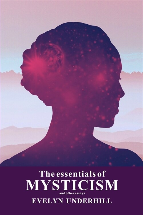 The essentials of MYSTICISM: and other essays (Paperback)