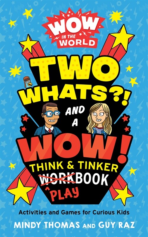Wow in the World: Two Whats?! and a Wow! Think & Tinker Playbook: Activities and Games for Curious Kids (Paperback)
