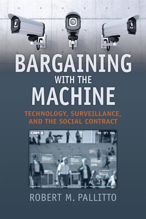 Bargaining with the Machine: Technology, Surveillance, and the Social Contract (Paperback)