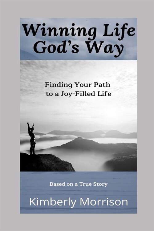 Winning Life Gods Way: Finding Your Path to a Joy-Filled Life (Paperback)