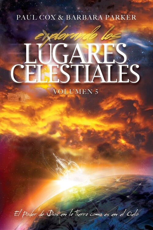 Explorando los Lugares Celestiales - Volumen 5: El Poder de Dios en la Tierra como es en el Cielo (Paperback)