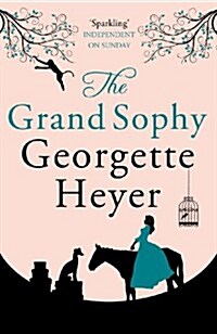 The Grand Sophy : Gossip, scandal and an unforgettable Regency romance (Paperback)