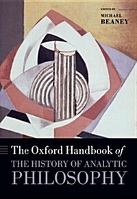 The Oxford Handbook of the History of Analytic Philosophy (Hardcover)