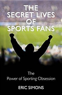 The Secret Lives of Sport Fans (Hardcover)