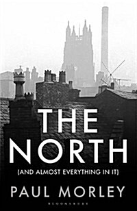 The North : (And Almost Everything In It) (Hardcover)