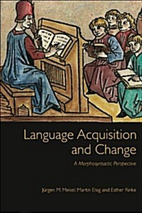Language Acquisition and Change : A Morphosyntactic Perspective (Hardcover)