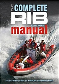 The Complete RIB Manual : The Definitive Guide to Design, Handling and Maintenance (Hardcover)