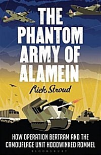 The Phantom Army of Alamein : The Men Who Hoodwinked Rommel (Paperback)