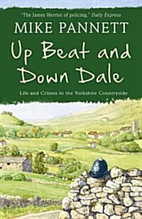 Up Beat and Down Dale: Life and Crimes in the Yorkshire Countryside (Paperback)